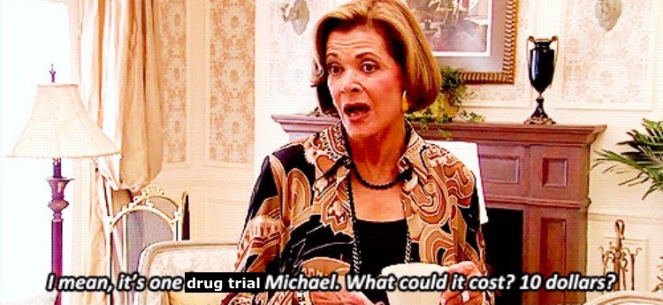 Lucille Bluth 'banana' meme. Caption reads, "I mean, it's one drug trial Michael. What could it cost? 10 dollars?"